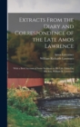 Extracts From the Diary and Correspondence of the Late Amos Lawrence; With a Brief Account of Some Incidents in his Life. Edited by his son, William R. Lawrence - Book