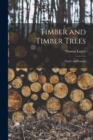 Timber and Timber Trees : Native and Foreign - Book