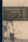 Some Aboriginal Sites on Red River - Book