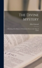 The Divine Mystery : A Reading of the History of Christianity Down to the Time of Christ - Book