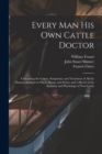 Every man his own Cattle Doctor : Containing the Causes, Symptoms, and Treatment of all the Diseases Incident to Oxen, Sheep, and Swine; and a Sketch of the Anatomy and Physiology of Neat Cattle - Book