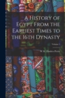 A History of Egypt From the Earliest Times to the 16th Dynasty; Volume 1 - Book
