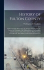 History of Fulton County : Embracing Early Discoveries, the Advance of Civilization, the Labors and Triumphs of Sir William Johnson, the Inception and Development of the Glove Industry; With Town and - Book