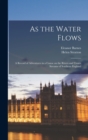 As the Water Flows; a Record of Adventures in a Canoe on the Rivers and Trouts Streams of Southern England - Book