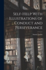 Self-help With Illustrations of Conduct and Perseverance - Book
