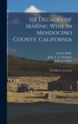 Six Decades of Making Wine in Mendocino County, California : Oral History Transcrip - Book