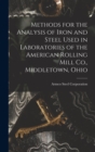 Methods for the Analysis of Iron and Steel Used in Laboratories of the American Rolling Mill Co., Middletown, Ohio - Book
