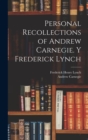Personal Recollections of Andrew Carnegie. y Frederick Lynch - Book