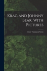 Krag and Johnny Bear, With Pictures - Book