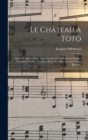Le chateau a Toto; opera bouffe en trois actes. Paroles de MM. Henri Meilhac & Ludovic Halevy. Partition piano et chant arr. par Victor Boullard - Book