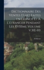 Dictionnaire des ventes d'art faites en France et a l'etranger pendant les XVIIIme Volume v.3(E-H) - Book