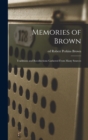 Memories of Brown; Traditions and Recollections Gathered From Many Sources - Book