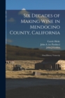 Six Decades of Making Wine in Mendocino County, California : Oral History Transcrip - Book