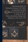Freemasonry in Pennsylvania, 1727-1907, as Shown by the Records of Lodge No. 2, F. and A. M. of Philadelphia From the Year A.L. 5757, A.D. 1757 - Book