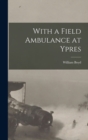 With a Field Ambulance at Ypres - Book