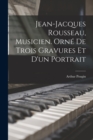 Jean-Jacques Rousseau, musicien. Orne de trois gravures et d'un portrait - Book