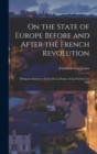 On the State of Europe Before and After the French Revolution : Being an Answer to L'etat De La France A La Fin De L'an VIII - Book