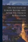 On the State of Europe Before and After the French Revolution : Being an Answer to L'etat De La France A La Fin De L'an VIII - Book