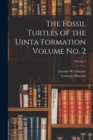 The Fossil Turtles of the Uinta Formation Volume no. 2; Volume 7 - Book