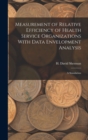 Measurement of Relative Efficiency of Health Service Organizations With Data Envelopment Analysis : A Simulation - Book