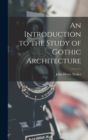 An Introduction to the Study of Gothic Architecture - Book