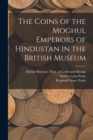 The Coins of the Moghul Emperors of Hindustan in the British Museum - Book
