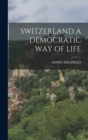 Switzerland a Democratic Way of Life - Book