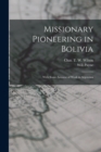 Missionary Pioneering in Bolivia : With Some Account of Work in Argentina - Book