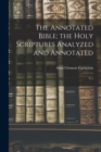 The Annotated Bible; the Holy Scriptures Analyzed and Annotated : V.1 - Book
