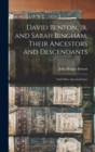 David Benton, jr. and Sarah Bingham, Their Ancestors and Descendants; and Other Ancestral Lines - Book