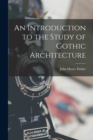 An Introduction to the Study of Gothic Architecture - Book