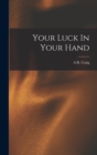 Your Luck In Your Hand - Book
