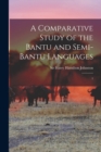 A Comparative Study of the Bantu and Semi-Bantu Languages : 1 - Book