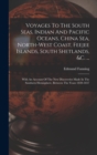 Voyages To The South Seas, Indian And Pacific Oceans, China Sea, North-west Coast, Feejee Islands, South Shetlands, &c. ... : With An Account Of The New Discoveries Made In The Southern Hemisphere, Be - Book