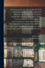 Genealogical History of the Stewarts, From the Earliest Period of Their Authentic History to the Present Time. Containing a Particular Account of the Origin and Successive Generations of the Stuarts o - Book