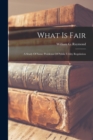 What Is Fair : A Study Of Some Problems Of Public Utility Regulation - Book