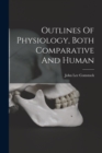 Outlines Of Physiology, Both Comparative And Human - Book
