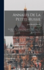Annales De La Petite-russie : Ou, Histoire Des Cosaques-saporogues Et Des Cosaques De L'ukraine, Ou De La Petite-russie, Depuis Leur Origine Jusqu'a Nos Jours - Book