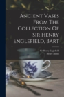 Ancient Vases From The Collection Of Sir Henry Englefield, Bart - Book