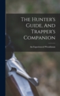 The Hunter's Guide, And Trapper's Companion - Book