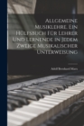 Allgemeine Musiklehre. Ein Hulfsbuch fur Lehrer und Lernende in jedem Zweige musikalischer Unterweisung - Book