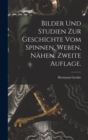 Bilder und Studien zur Geschichte vom Spinnen, Weben, Nahen. Zweite Auflage. - Book