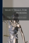 Select Trials, For Murders : Robberies, Rapes, Sodomy, Coining, Frauds, And Other Offences. At The Sessions-house In The Old-bailey. - Book