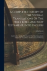 A Complete History Of The Several Translations Of The Holy Bible, And New Testament, Into English : Both In Ms. And In Print: And Of The Most Remarkable Editions Of Them Since The Invention Of Printin - Book