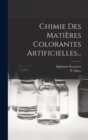 Chimie Des Matieres Colorantes Artificielles... - Book