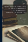 An Authentic Narrative Of Some Remarkable And Interesting Particulars In The Life Of * * * * * * * *. : Communicated In A Series Of Letters, To The Reverend Mr. Haweis ... And By Him (at The Request O - Book