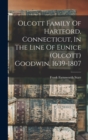 Olcott Family Of Hartford, Connecticut, In The Line Of Eunice (olcott) Goodwin, 1639-1807 - Book