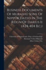 Business Documents Of Murashu Sons Of Nippur Dated In The Reign Of Darius Ii (424-404 B.c.) - Book