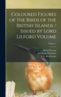 Coloured Figures of the Birds of the British Islands / Issued by Lord Lilford Volume; Volume 1 - Book