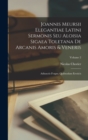 Joannis Meursii Elegantiae Latini Sermonis Seu Aloisia Sigaea Toletana De Arcanis Amoris & Veneris : Adiunctis Fragm. Quibusdam Eroticis; Volume 2 - Book